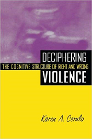 Deciphering Violence: The Cognitive Structure of Right and Wrong