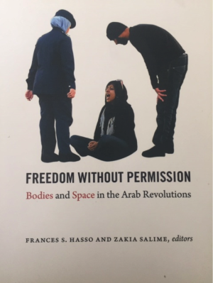 Freedom Without Permission: Bodies and Space in the Arab Revolutions